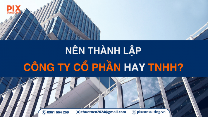 nen-thanh-lap-cong-ty-co-phan-hay-tnhh-pixconsulting.vn