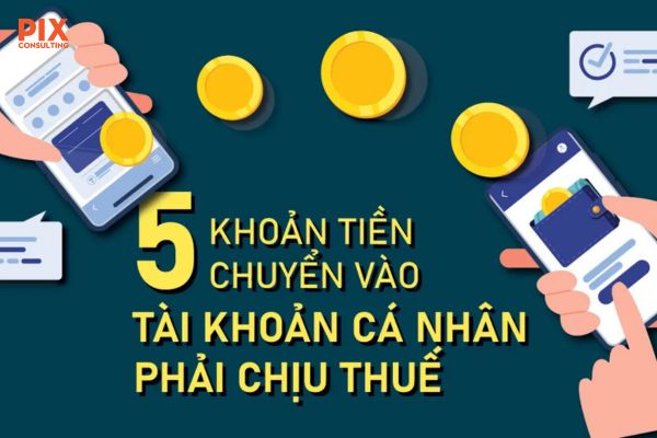 Ca-nhan-nhan-tien-chuyen-vao-tai-khoan-co-bi-tinh-thue-khong-pixconsulting-2