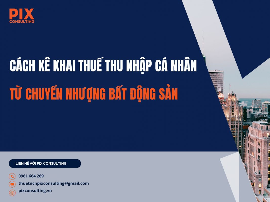 Cach-ke-khai-thue-thu-nhap-ca-nhan-tu-chuyen-nhuong-bat-dong-san