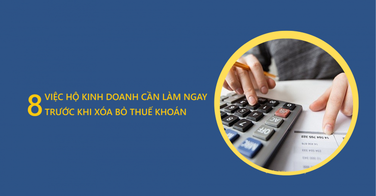 8-viec-ho-kinh-doanh-can-lam-ngay-truoc-khi-xoa-bo-thue-khoan