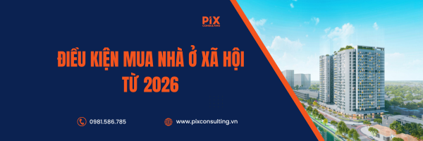 Điều kiện mua nhà ở xã hội 2026 - Pixconsulting.vn