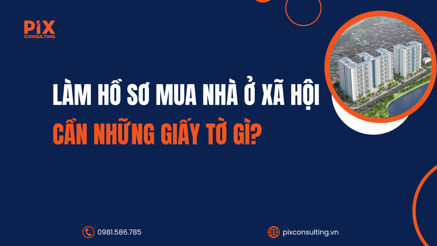 lam-ho-so-mua-nha-o-xa-hoi-can-nhung-giay-to-gi-pixconsulting.vn
